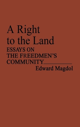 A Right to the Land: Essays on the Freedmen's Community (Hardback)