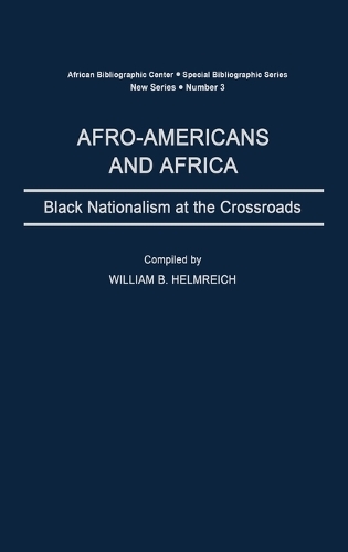 Afro-Americans and Africa: Black Nationalism at the Crossroads - African Special Bibliographic Series (Hardback)