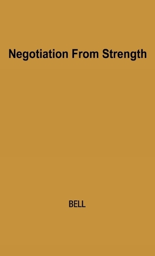 Negotiation from Strength: A Study in the Politics of Power (Hardback)