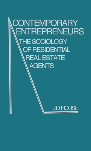 Contemporary Entrepreneurs: The Sociology of Residential Real Estate Agents (Hardback)
