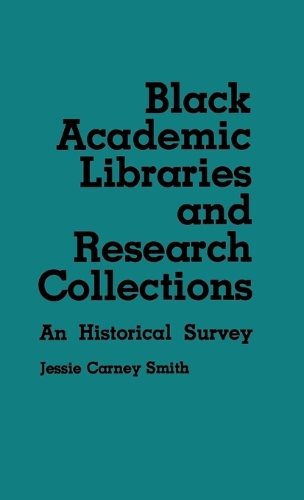 Black Academic Libraries and Research Collections: An Historical Survey (Hardback)