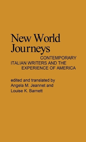 New World Journeys: Contemporary Italian Writers and the Experience of America (Hardback)