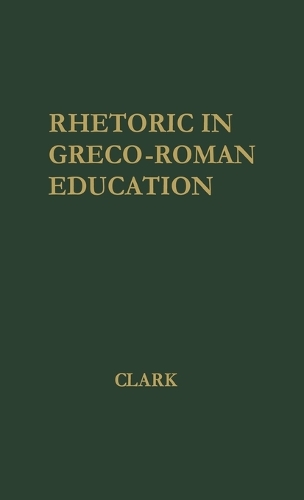 Rhetoric in Greco-Roman Education (Hardback)