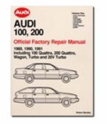 Audi 100, 200 Official Factory Repair Manual 1989-91: Pt. 1: Including 100 Quattro, 200 Quattro, Wagon, Turbo and 20-valve Models (Paperback)