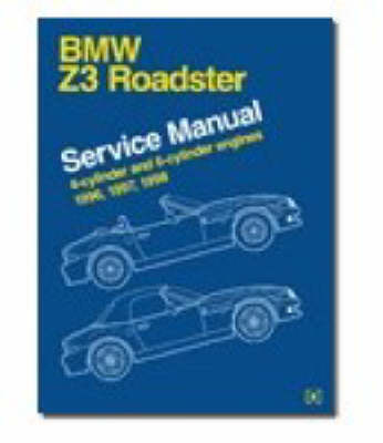 BMW Z3 and M Roadster and Z3 and M Coupe Service Manual 1996-2002 4 and 6 Cylinder: Covers 1.9, 2.3, 2.5i, 2.8, 3.0i and 3.2 Engines (Paperback)