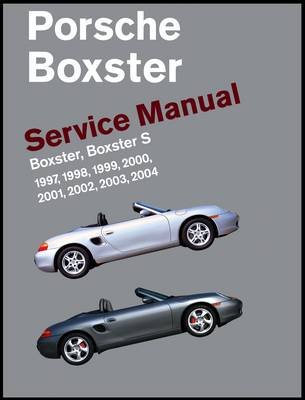 Porsche Boxster Service Manual: 1997-2004: Boxster, Boxster S (Hardback)