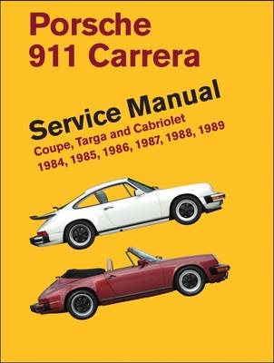 Porsche 911 Carrera Service Manual: Coupe, Targa and Cabriolet 1984, 1985, 1986, 1987, 1988, 1989 (Hardback)