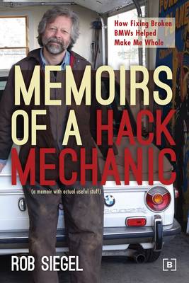 Memoirs of a Hack Mechanic: How Fixing Broken BMWs Helped Make Me Whole (Paperback)