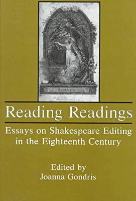 Reading Readings: Essays on Shakespeare Editing in the Eighteenth Century (Hardback)