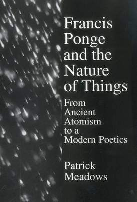 Image result for Patrick Alan Meadows: Francis Ponge and the Nature of Things: From Ancient Atomism to a Modern Poetics