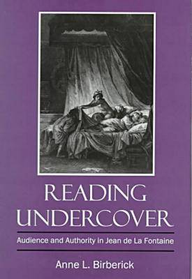 Reading Undercover: Audience and Authority in Jean De LA Fontaine (Hardback)