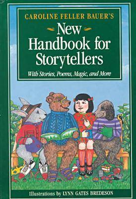 Caroline Feller Bauer's New Handbook for Storytellers: With Stories, Poems, Magic, and More (Paperback)