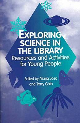 Exploring Science in the Library: Resources and Activities for Young People (Paperback)