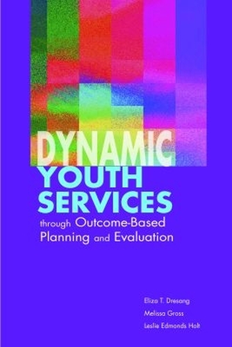 Dynamic Youth Services Through Outcome-based Planning and Evaluation (Paperback)