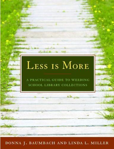 Less is More: A Practical Guide to Weeding School Library Collections (Paperback)