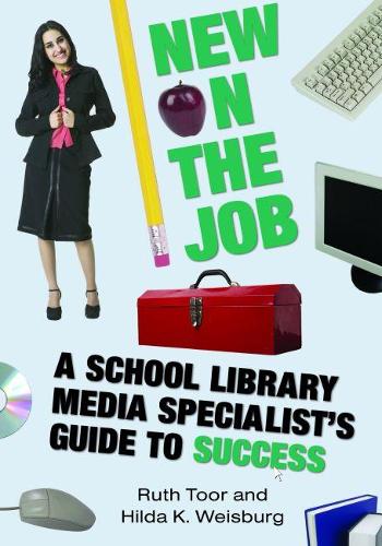New on the Job: A School Library Media Specialist's Guide to Success (Paperback)