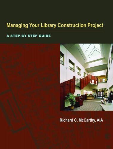 Managing Your Library Construction Project: A Step-by-step Guide (Paperback)