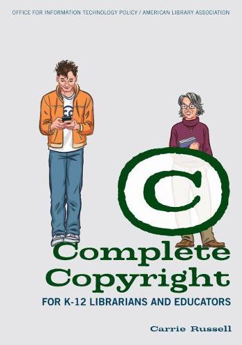Complete Copyright for K-12 Librarians and Educators (Paperback)