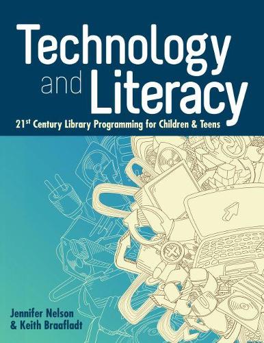 Technology and Literacy: 21st Century Library Programming for Children and Teens (Paperback)