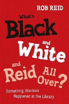 What's Black and White and Reid All Over?: Something Hilarious Happened at the Library (Paperback)
