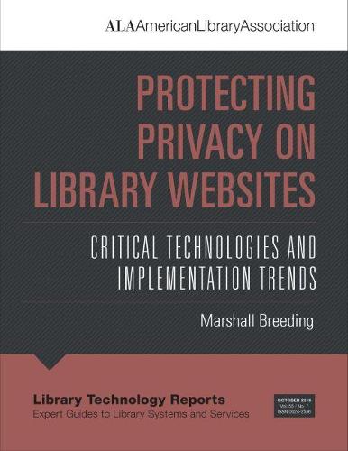 Protecting Privacy on Library Websites: Critical Technologies and Implementation Trends - Library Technology Reports (Paperback)