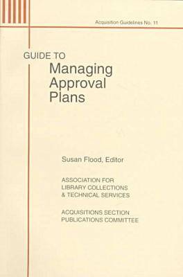 Guide to Managing Approval Plans - ALCTS Acquisition Guidelines (Paperback)