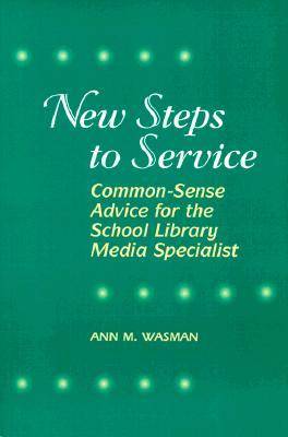 New Steps to Service: Common-sense Guide to Managing School Library Media Programs (Paperback)