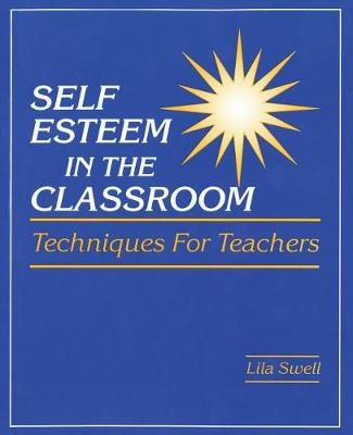 Self Esteem in the Classroom: Techniques for Teachers (Paperback)