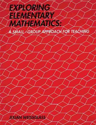 Exploring Elementary Mathematics: A Small-Group Approach for Teaching (Spiral bound)