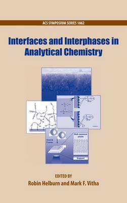 Interfaces and Interphases in Analytical Chemistry - ACS Symposium Series 1062 (Hardback)