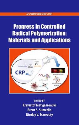 Progress in Controlled Radical Polymerization: Materials and Applications - ACS Symposium Series 1101 (Hardback)