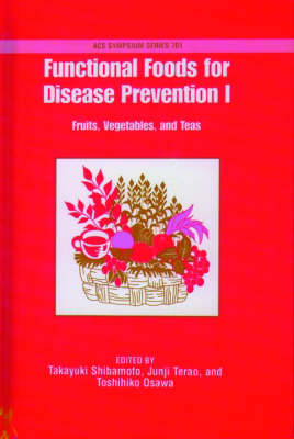 Functional Foods for Disease Prevention: I: Fruits, Vegetables, and Teas - Functional Foods for Disease Prevention 701 (Hardback)