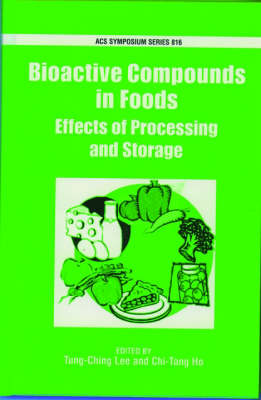 Bioactive Compounds in Foods: Effects of Processing and Storage - ACS Symposium Series No. 816 (Hardback)