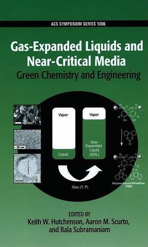 Gas-Expanded Liquids and Near-Critical Media Green Chemistry and Engineering - ACS Symposium Series 1006 (Hardback)