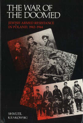 War of the Doomed: Jewish Armed Resistance in Poland, 1942-1944 (Hardback)