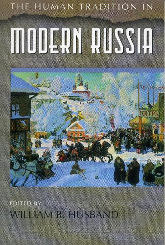The Human Tradition in Modern Russia - The Human Tradition around the World series (Hardback)