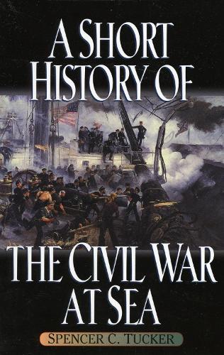 A Short History of the Civil War at Sea - The American Crisis Series: Books on the Civil War Era (Paperback)