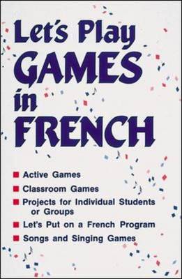 Lets Play Games in French: Grades K-8 - Songs and Games Series (Paperback)