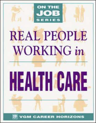 Real People Working in Health Care - On the job series (Paperback)