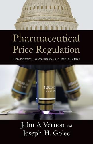 Cover Pharmaceutical Price Regulation: Public Perception, Economic Realities, and Empirical Evidence