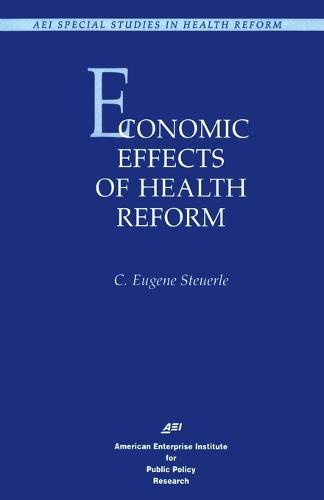 Economic Effects of Health Care Reform - AEI Special Studies in Health Reform (Paperback)