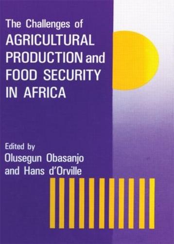 The Challenges of Agricultural Production and Food Security in Africa (Hardback)