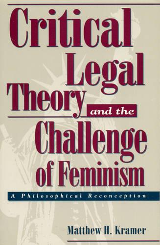 Critical Legal Theory and the Challenge of Feminism: A Philosophical Reconception - Studies in Social, Political, and Legal Philosophy (Paperback)