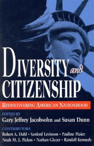 Diversity and Citizenship: Rediscovering American Nationhood (Hardback)