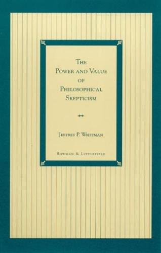 The Power and Value of Philosophical Skepticism (Paperback)