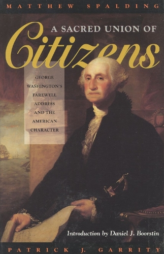 A Sacred Union of Citizens: George Washington's Farewell Address and the American Character (Paperback)