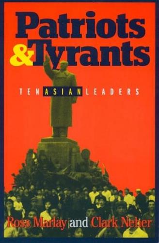 Patriots and Tyrants: Ten Asian Leaders (Hardback)