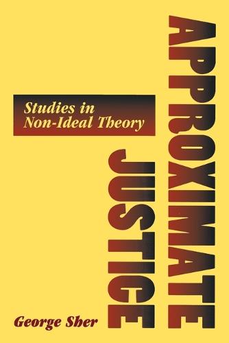 Approximate Justice: Studies in Social, Political, and Legal Philosophy - Studies in Social, Political, and Legal Philosophy (Paperback)