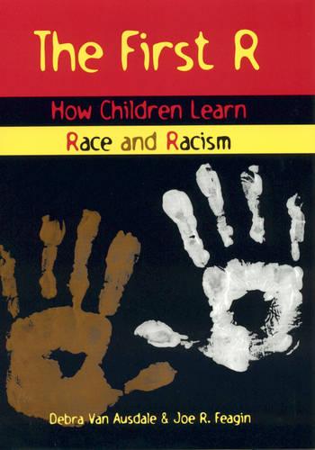 The First R: How Children Learn Race and Racism (Hardback)