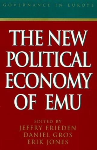 The New Political Economy of EMU - Governance in Europe Series (Paperback)